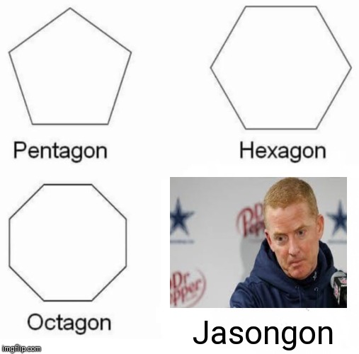 Pentagon Hexagon Octagon | Jasongon | image tagged in memes,pentagon hexagon octagon | made w/ Imgflip meme maker