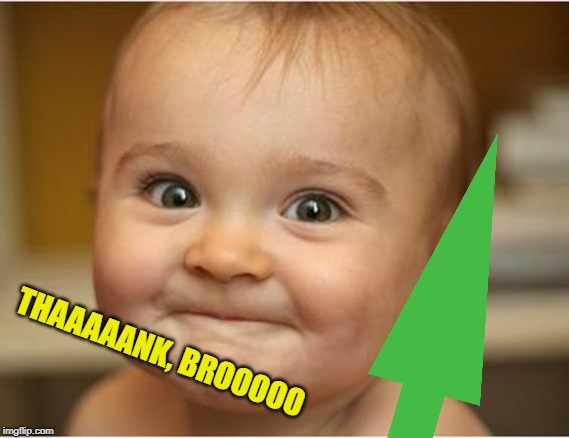 Happy Baby | THAAAAANK, BROOOOO | image tagged in happy baby | made w/ Imgflip meme maker