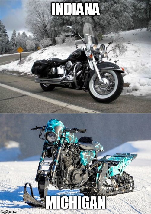 I need to get me one of those | INDIANA; MICHIGAN | image tagged in harley davidson,motorcycle,winter | made w/ Imgflip meme maker