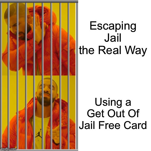AGAIN!? | Escaping Jail the Real Way; Using a Get Out Of Jail Free Card | image tagged in monopoly,memes,jail,drake hotline bling,prison escape,escape | made w/ Imgflip meme maker