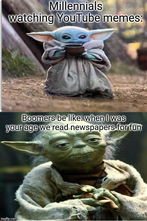 Millennials watching YouTube memes:; Boomers be like: when I was your age we read newspapers for fun | image tagged in boomers | made w/ Imgflip meme maker