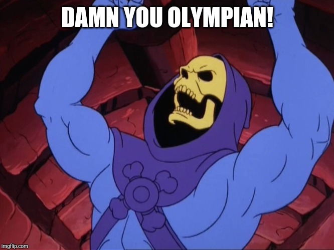 Skeletor | DAMN YOU OLYMPIAN! | image tagged in skeletor | made w/ Imgflip meme maker