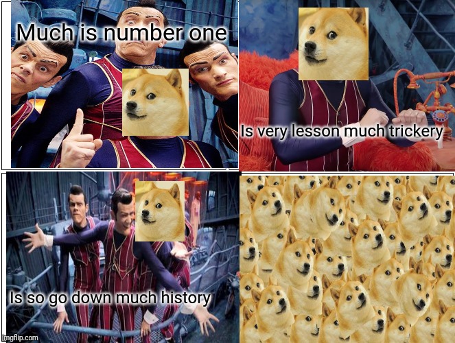 Doge sings number 1 | Much is number one; Is very lesson much trickery; Is so go down much history | image tagged in doge | made w/ Imgflip meme maker