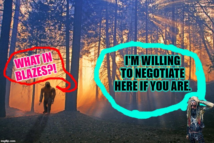 the last day i used my old GPS | WHAT IN BLAZES?! I'M WILLING TO NEGOTIATE HERE IF YOU ARE. | image tagged in the last day i used my old gps | made w/ Imgflip meme maker