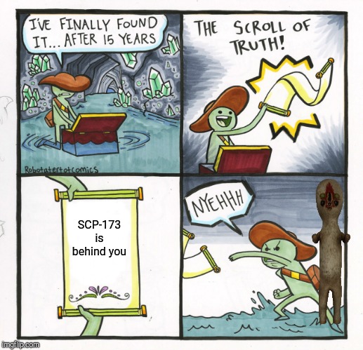 The Scroll Of Truth | SCP-173 is behind you | image tagged in memes,the scroll of truth | made w/ Imgflip meme maker