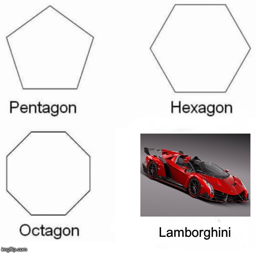Pentagon Hexagon Octagon | Lamborghini | image tagged in memes,pentagon hexagon octagon | made w/ Imgflip meme maker