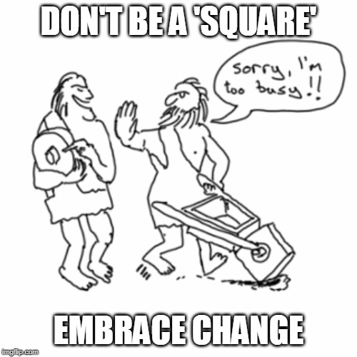 Don't Be A Square | DON'T BE A 'SQUARE'; EMBRACE CHANGE | image tagged in how to be a 'sqare',puns | made w/ Imgflip meme maker
