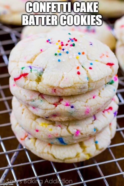 CONFETTI CAKE BATTER COOKIES | made w/ Imgflip meme maker