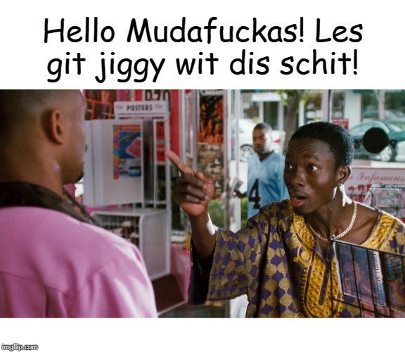 Hello Mudafuckas! Les git jiggy wit dis schit! COVELL BELLAMY III | image tagged in next friday michael blackson hello mudafucka | made w/ Imgflip meme maker