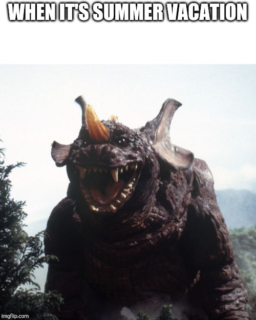 Happy Baragon | WHEN IT'S SUMMER VACATION | image tagged in happy baragon | made w/ Imgflip meme maker