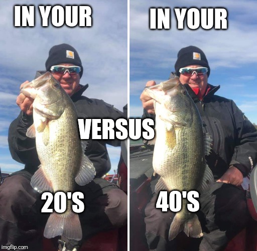 How you age | IN YOUR; IN YOUR; VERSUS; 40'S; 20'S | image tagged in funny memes,memes | made w/ Imgflip meme maker