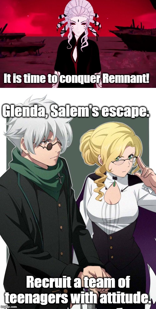 Go-Go RWBY Rangers | It is time to conquer Remnant! Glenda, Salem's escape. Recruit a team of teenagers with attitude. | image tagged in rwby,power rangers | made w/ Imgflip meme maker