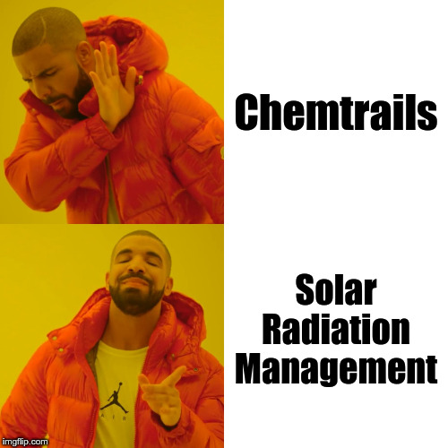 Chemtrails | Chemtrails; Solar Radiation Management | image tagged in memes,drake hotline bling,chemtrails,chemtrail,political meme | made w/ Imgflip meme maker