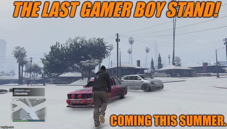 GTA online presents The Last Gamer boy stand! | THE LAST GAMER BOY STAND! COMING THIS SUMMER. | image tagged in gta online,car,movie,video games | made w/ Imgflip meme maker