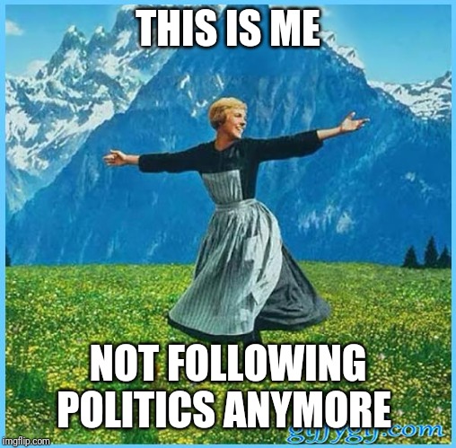 This is me not caring | THIS IS ME; NOT FOLLOWING POLITICS ANYMORE | image tagged in this is me not caring | made w/ Imgflip meme maker