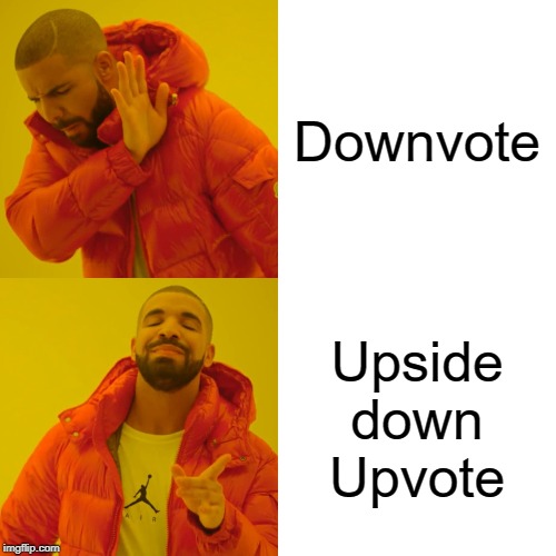 Drake Hotline Bling Meme | Downvote; Upside down Upvote | image tagged in memes,drake hotline bling | made w/ Imgflip meme maker