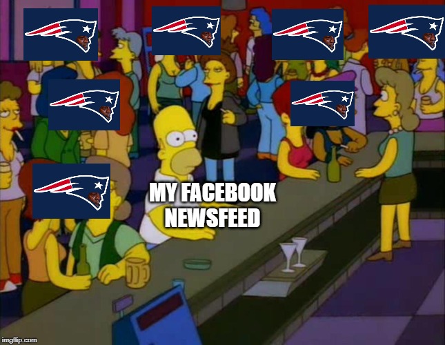 Patriots LOSE!!! | MY FACEBOOK NEWSFEED | image tagged in homer simpson me on facebook | made w/ Imgflip meme maker