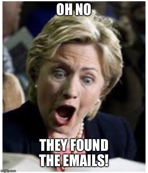 Emails | OH NO; THEY FOUND THE EMAILS! | image tagged in hillary clinton,hillary clinton emails,crooked hillary | made w/ Imgflip meme maker