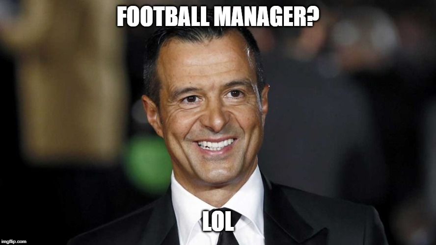 FOOTBALL MANAGER? LOL | made w/ Imgflip meme maker