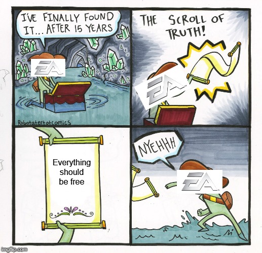 The Scroll Of Truth | Everything should be free | image tagged in memes,the scroll of truth | made w/ Imgflip meme maker