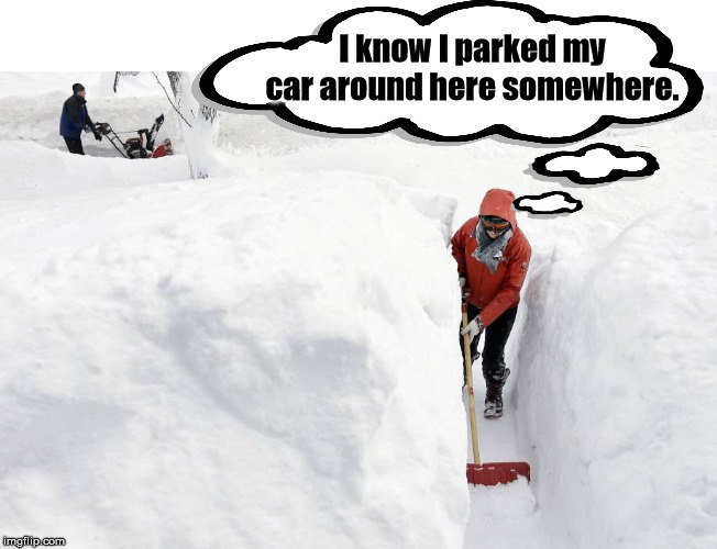 When you try to get to work after a few days off in winter. | I know I parked my car around here somewhere. | image tagged in christmas vacation,snow,dude wheres my car | made w/ Imgflip meme maker