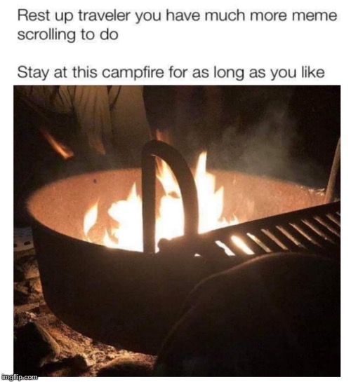 Warm up by the FIYAH | image tagged in camping | made w/ Imgflip meme maker
