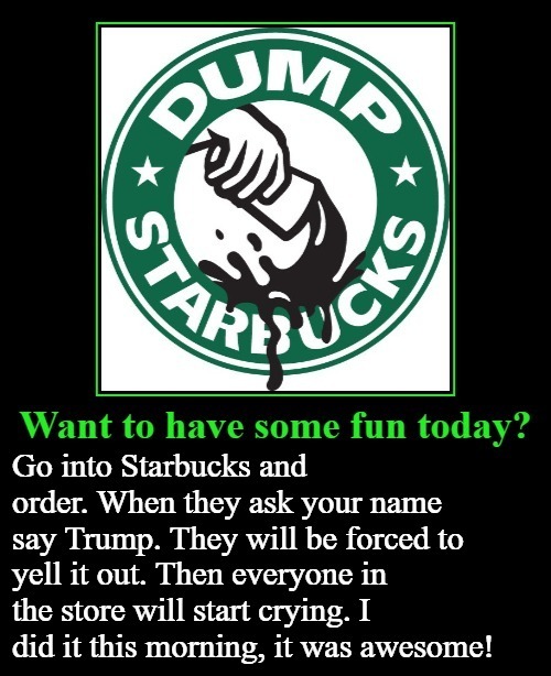 Want to have some fun today? | image tagged in starbucks flash mob,starbucks,flash mob,crying liberals,crying democrats | made w/ Imgflip meme maker
