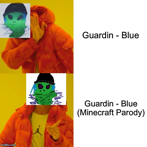 Guardin - Blue | Guardin - Blue; Guardin - Blue (Minecraft Parody) | image tagged in memes,drake hotline bling | made w/ Imgflip meme maker