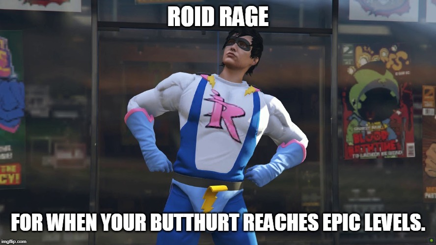 Lack facts, just scream with rage. | ROID RAGE; FOR WHEN YOUR BUTTHURT REACHES EPIC LEVELS. | image tagged in impotent rage | made w/ Imgflip meme maker