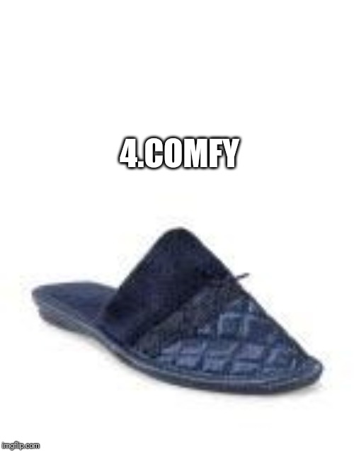 Slipper | 4.COMFY | image tagged in slipper | made w/ Imgflip meme maker