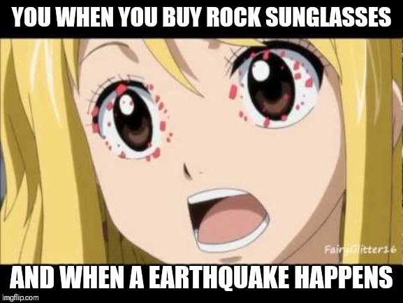 Rock glasses meme | YOU WHEN YOU BUY ROCK SUNGLASSES; AND WHEN A EARTHQUAKE HAPPENS | image tagged in memes,sunglasses | made w/ Imgflip meme maker