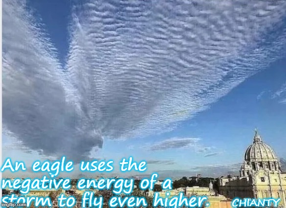 Negative Energy | An eagle uses the negative energy of a storm to fly even higher. CHIANTY | image tagged in funny because it's true | made w/ Imgflip meme maker