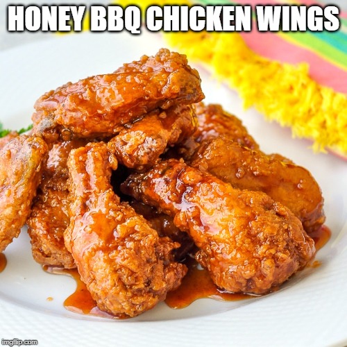 HONEY BBQ CHICKEN WINGS | made w/ Imgflip meme maker