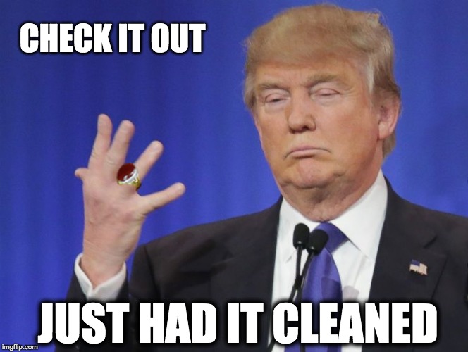 CHECK IT OUT; JUST HAD IT CLEANED | image tagged in trump,soleimani,ring | made w/ Imgflip meme maker