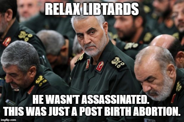 Some people just did something... | RELAX LIBTARDS; HE WASN'T ASSASSINATED.  THIS WAS JUST A POST BIRTH ABORTION. | image tagged in liberal logic,keep america great | made w/ Imgflip meme maker