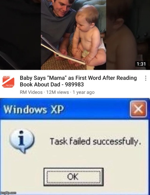 Was it opposite day for the baby? | image tagged in task failed successfully,memes,baby,first word,opposite day | made w/ Imgflip meme maker