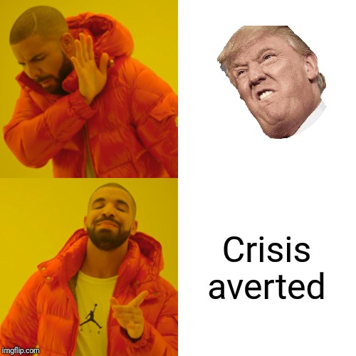 Drake Hotline Bling | Crisis averted | image tagged in memes,drake hotline bling | made w/ Imgflip meme maker