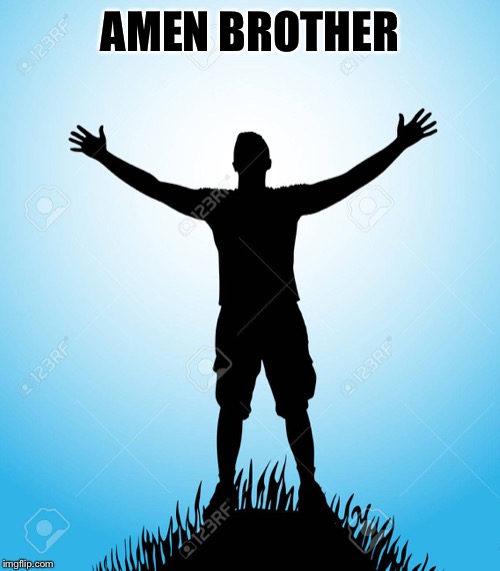 AMEN BROTHER | made w/ Imgflip meme maker