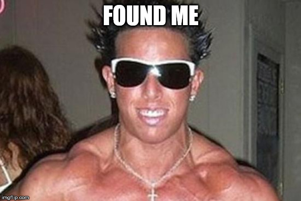 Captain Douchebag | FOUND ME | image tagged in captain douchebag | made w/ Imgflip meme maker