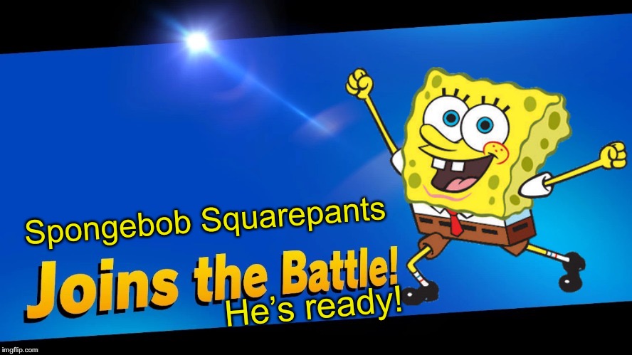 Spongebob Squarepants; He’s ready! | made w/ Imgflip meme maker