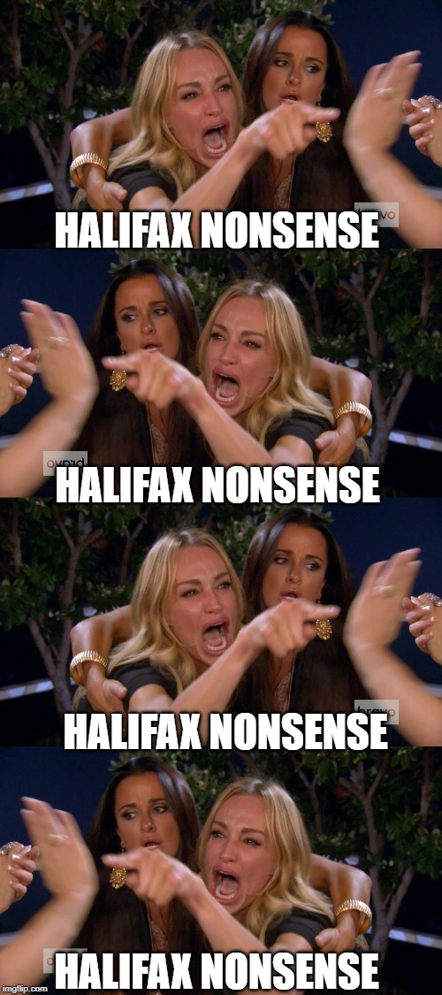 HALIFAX NONSENSE; HALIFAX NONSENSE; HALIFAX NONSENSE; HALIFAX NONSENSE | image tagged in funny memes,halifax | made w/ Imgflip meme maker