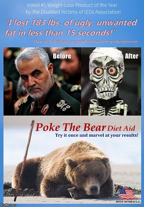 Poke The Bear (parody weight-loss product) | image tagged in poke the bear,qasem soleimani,the careful butcher of iran,president trump,iraq airstrike,achmed the dead terrorist | made w/ Imgflip meme maker