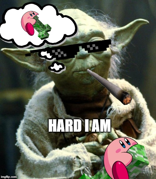Star Wars Yoda Meme | HARD I AM | image tagged in memes,star wars yoda | made w/ Imgflip meme maker