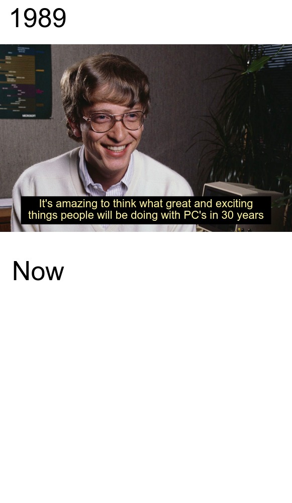 Bill Gates: Amazing things in thirty years Blank Meme Template