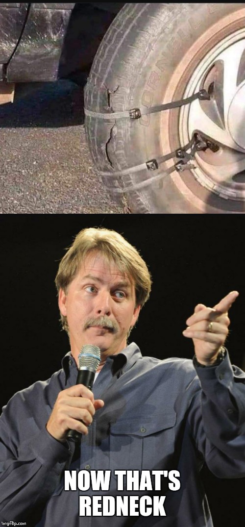 THAT SHOULD WORK |  NOW THAT'S REDNECK | image tagged in jeff foxworthy,memes,wtf,fail | made w/ Imgflip meme maker