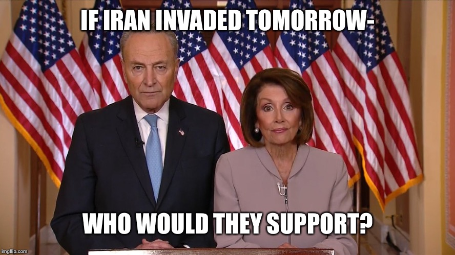 Chuck and Nancy | IF IRAN INVADED TOMORROW-; WHO WOULD THEY SUPPORT? | image tagged in chuck and nancy | made w/ Imgflip meme maker