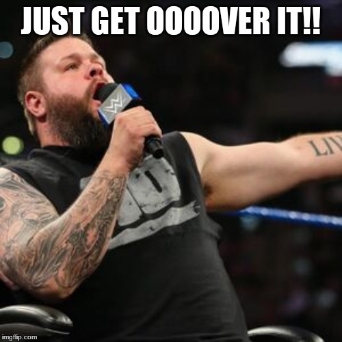 JUST GET OOOOVER IT!! | made w/ Imgflip meme maker