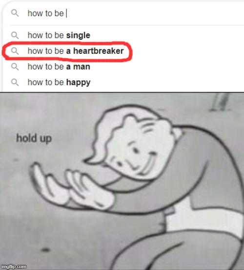 image tagged in fallout hold up,funny,how to,heart,heartbreak | made w/ Imgflip meme maker