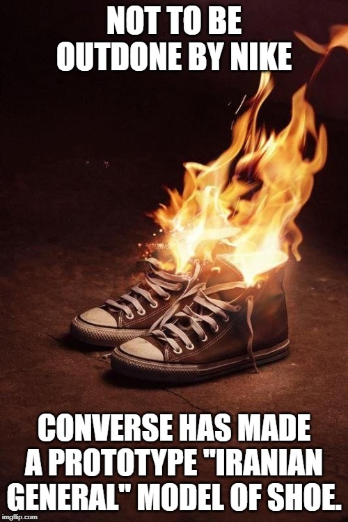 The converse "General" model. | NOT TO BE OUTDONE BY NIKE; CONVERSE HAS MADE A PROTOTYPE "IRANIAN GENERAL" MODEL OF SHOE. | image tagged in shoes | made w/ Imgflip meme maker