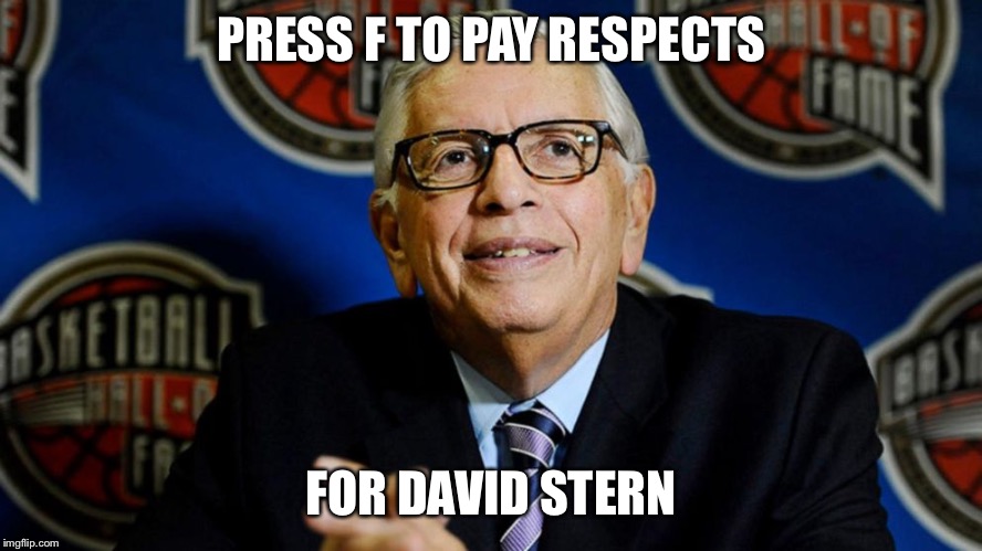 PRESS F TO PAY RESPECTS; FOR DAVID STERN | image tagged in david stern,nba,rest in peace,press f to pay respects | made w/ Imgflip meme maker